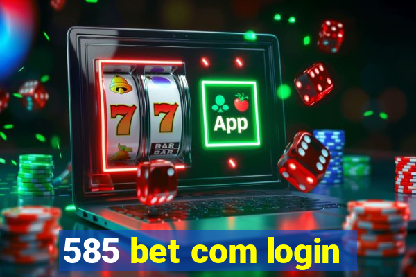 585 bet com login